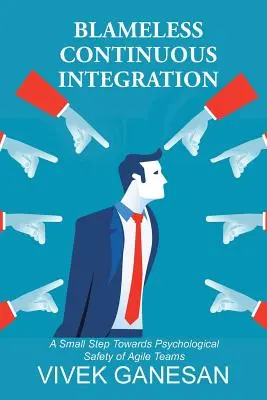 L'intégration continue irréprochable : Un petit pas vers la sécurité psychologique des équipes agiles - Blameless Continuous Integration: A Small Step Towards Psychological Safety of Agile Teams