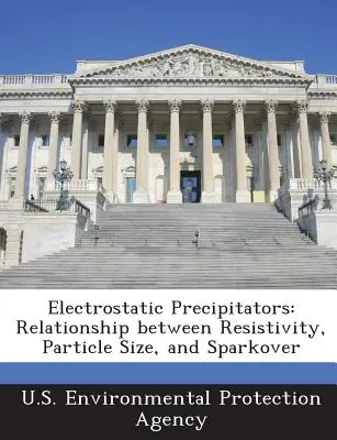 Précipitateurs électrostatiques : Relation entre la résistivité, la taille des particules et l'étincelage - Electrostatic Precipitators: Relationship Between Resistivity, Particle Size, and Sparkover