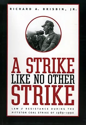 Une grève pas comme les autres : Droit et résistance pendant la grève du charbon de Pittston en 1989-1990 - Strike Like No Other Strike: Law & Resistance During the Pittston Coal Strike of 1989-1990