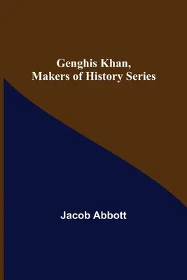 Gengis Khan, série Les créateurs de l'histoire - Genghis Khan, Makers of History Series