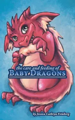 Soins et alimentation des bébés dragons - The Care & Feeding of Baby Dragons