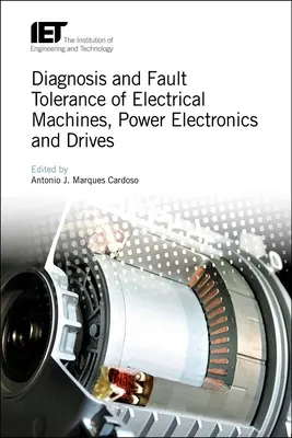 Diagnostic et tolérance aux pannes des machines électriques, de l'électronique de puissance et des entraînements - Diagnosis and Fault Tolerance of Electrical Machines, Power Electronics and Drives