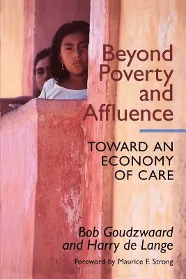 Au-delà de la pauvreté et de l'abondance : Vers une économie de l'attention avec un programme en douze étapes pour le redressement économique - Beyond Poverty and Affluence: Toward an Economy of Care with a Twelve-Step Program for Economic Recovery