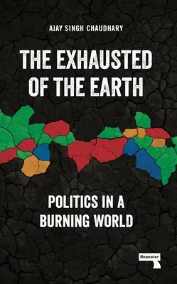 Les épuisés de la terre : La politique dans un monde en flammes - The Exhausted of the Earth: Politics in a Burning World