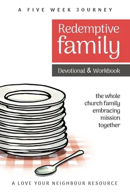 Redemptive Family Devotional & Workbook : toute la famille de l'église embrasse la mission ensemble - Redemptive Family Devotional & Workbook: the whole church family embracing mission together