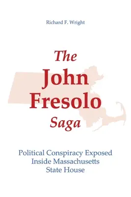 La saga de John Fresolo : une conspiration politique révélée au sein de la Chambre d'État du Massachusetts - The John Fresolo Saga: Political Conspiracy Exposed Inside Massachusetts State House