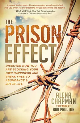 L'effet prison : Découvrez comment vous bloquez votre propre bonheur et libérez-vous de l'abondance et de la joie dans la vie. - The Prison Effect: Discover How You Are Blocking Your Own Happiness and Break Free to Abundance and Joy in Life