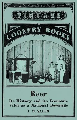 La bière - son histoire et sa valeur économique en tant que boisson nationale - Beer - Its History and its Economic Value as a National Beverage