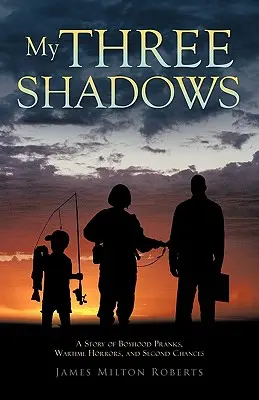 Mes trois ombres : Une histoire de farces d'enfance, d'horreurs de guerre et de secondes chances - My Three Shadows: A Story of Boyhood Pranks, Wartime Horrors, and Second Chances