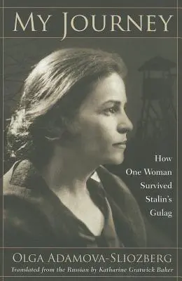 Mon voyage : Comment une femme a survécu au goulag de Staline - My Journey: How One Woman Survived Stalin's Gulag