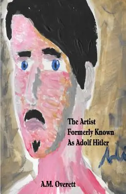 L'artiste anciennement connu sous le nom d'Adolf Hitler - The Artist Formerly Known as Adolf Hitler