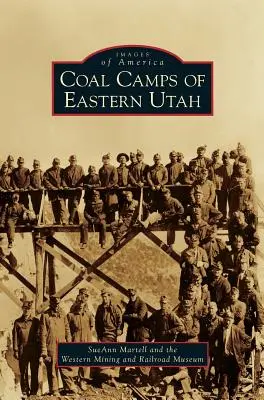 Les camps de charbon de l'est de l'Utah - Coal Camps of Eastern Utah