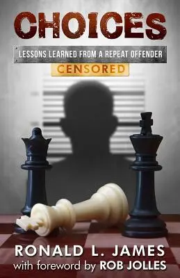 Choix - Censuré : Les leçons d'un récidiviste - Choices - Censored: Lessons Learned From a Repeat Offender