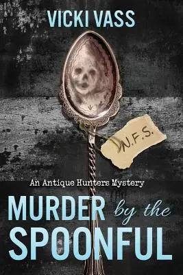 Meurtre à la cuiller : Un mystère pour les chasseurs d'antiquités - Murder by the Spoonful: An Antique Hunters Mystery