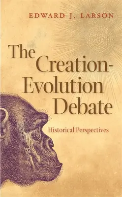 Le débat sur la création et l'évolution : perspectives historiques - The Creation-Evolution Debate: Historical Perspectives