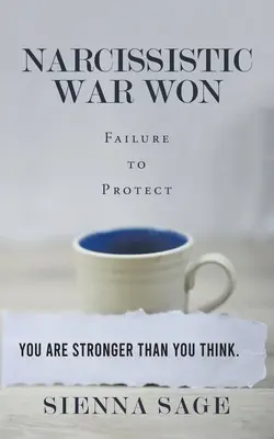 La guerre narcissique gagnée : L'échec de la protection - Narcissistic War Won: Failure to Protect