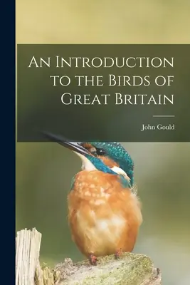 Introduction aux oiseaux de Grande-Bretagne - An Introduction to the Birds of Great Britain