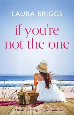 If You're Not The One : Une romance réconfortante qui réchauffe le cœur. - If You're Not The One: A heartwarming feel good romance