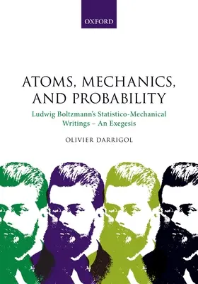 Atomes, mécanique et probabilité : Les écrits statistico-mécaniques de Ludwig Boltzmann - une exégèse - Atoms, Mechanics, and Probability: Ludwig Boltzmann's Statistico-Mechanical Writings - An Exegesis