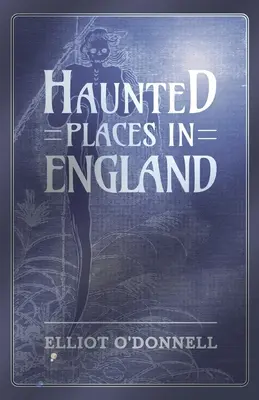 Lieux hantés en Angleterre - Haunted Places in England