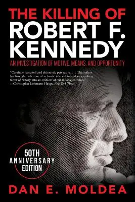 L'assassinat de Robert F. Kennedy : Une enquête sur les motifs, les moyens et les opportunités - The Killing of Robert F. Kennedy: An Investigation of Motive, Means, and Opportunity