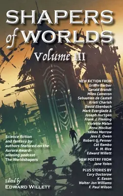 Shapers of Worlds Volume III : Science Fiction et Fantasy par des auteurs présentés dans le podcast primé Aurora « the Worldshapers ». - Shapers of Worlds Volume III: Science Fiction and Fantasy by Authors Featured on the Aurora Award-Winning Podcast the Worldshapers