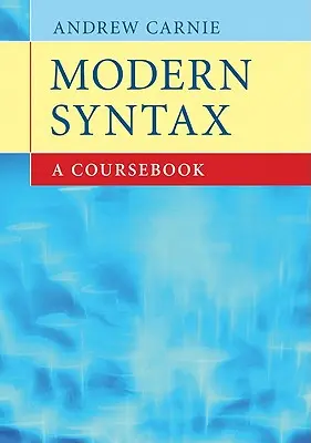 Syntaxe moderne : A Coursebook - Modern Syntax: A Coursebook