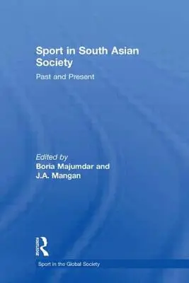 Le sport dans la société sud-asiatique : Passé et présent - Sport in South Asian Society: Past and Present