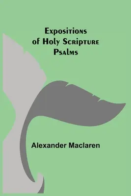 Expositions des Saintes Écritures : Psaumes - Expositions of Holy Scripture: Psalms