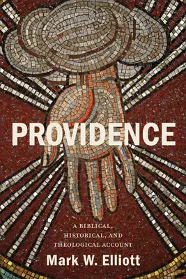 Providence : Un récit biblique, historique et théologique - Providence: A Biblical, Historical, and Theological Account