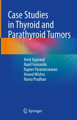 Études de cas sur les tumeurs thyroïdiennes et parathyroïdiennes - Case Studies in Thyroid and Parathyroid Tumors