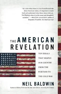 La révélation américaine : Dix idéaux qui ont façonné notre pays, des puritains à la guerre froide - The American Revelation: Ten Ideals That Shaped Our Country from the Puritans to the Cold War