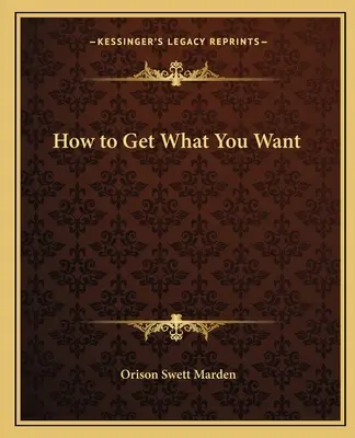 Comment obtenir ce que l'on veut - How to Get What You Want