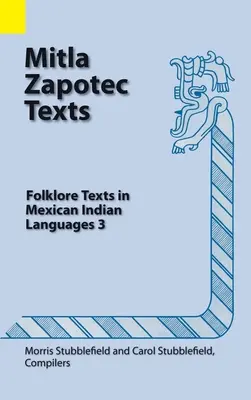 Textes zapotèques de Mitla : Textes folkloriques dans les langues indiennes du Mexique 3 - Mitla Zapotec Texts: Folklore Texts in Mexican Indian Languages 3