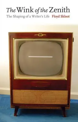 Le clin d'œil du zénith : La formation d'une vie d'écrivain - The Wink of the Zenith: The Shaping of a Writer's Life