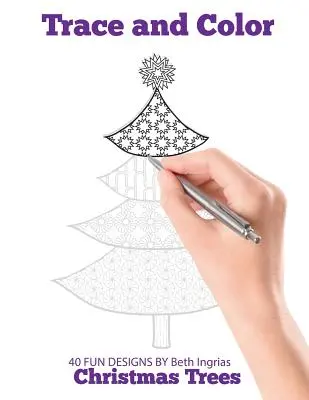 Trace et colorie : Arbres de Noël : Livre d'activités pour adultes - Trace and Color: Christmas Trees: Adult Activity Book