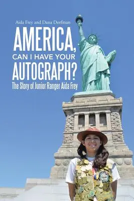 America, Can I Have Your Autograph ? L'histoire d'Aida Frey, Junior Ranger - America, Can I Have Your Autograph?: The Story of Junior Ranger Aida Frey