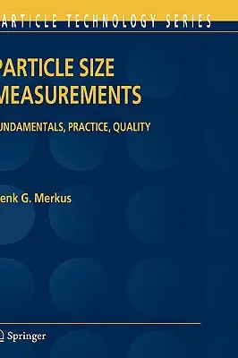 Mesures de la taille des particules : Principes fondamentaux, pratique, qualité - Particle Size Measurements: Fundamentals, Practice, Quality