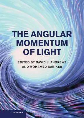 Le moment angulaire de la lumière. Édité par David L. Andrews et Mohamed Babiker - The Angular Momentum of Light. Edited by David L. Andrews and Mohamed Babiker