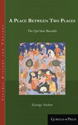 Un lieu entre deux lieux : Le Barzakh coranique - A Place Between Two Places: The Qur'aanic Barzakh