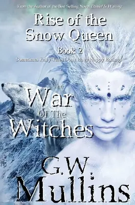 Rise Of The Snow Queen Book Two : The War Of The Witches (L'ascension de la Reine des Neiges, deuxième tome : la guerre des sorcières) - Rise Of The Snow Queen Book Two: The War Of The Witches