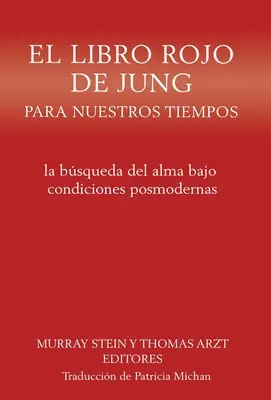 Le livre rouge de Jung pour notre époque : la quête de l'âme dans des conditions postmodernes - El libro rojo de Jung para nuestros tiempos: la bsqueda del alma bajo condiciones posmodernas