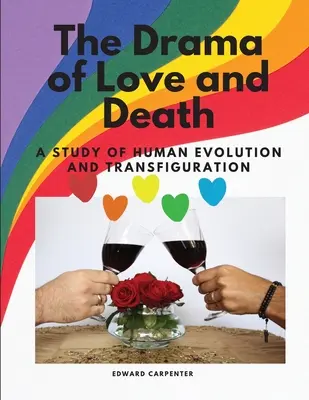 Le drame de l'amour et de la mort - Une étude de l'évolution et de la transfiguration de l'homme - The Drama of Love and Death - A Study of Human Evolution and Transfiguration