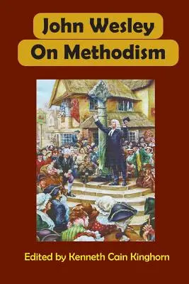 John Wesley et le méthodisme - John Wesley on Methodism