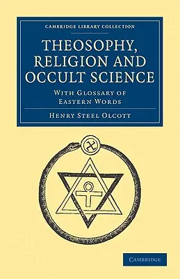 Théosophie, religion et sciences occultes : Avec un glossaire des mots orientaux - Theosophy, Religion and Occult Science: With Glossary of Eastern Words