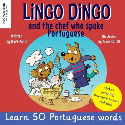 Lingo Dingo et le chef qui parlait portugais : Apprendre le portugais pour les enfants ; livre bilingue anglais-portugais pour les enfants - Lingo Dingo and the Chef who spoke Portuguese: Learn Portuguese for kids; Bilingual English Portuguese book for children