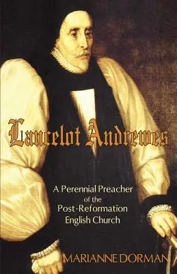 Lancelot Andrewes : Un prédicateur pérenne de l'Église anglaise après la Réforme - Lancelot Andrewes: A Perennial Preacher of the Post-Reformation English Church