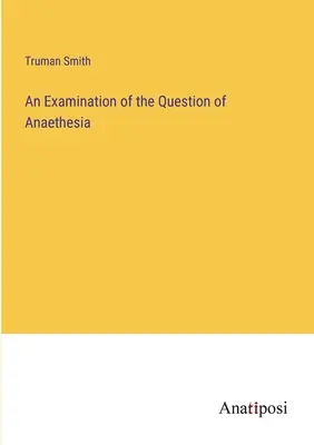 Un examen de la question de l'anéthésie - An Examination of the Question of Anaethesia