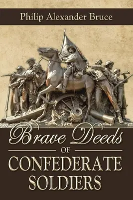 Les actes de bravoure des soldats confédérés - Brave Deeds of Confederate Soldiers