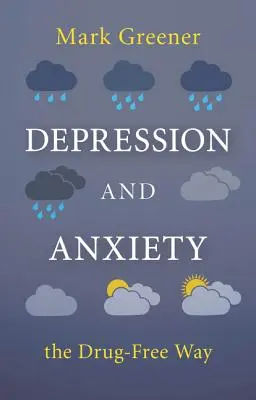 Dépression et anxiété sans médicaments - Depression and Anxiety the Drug-Free Way